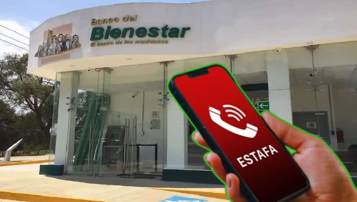 Alerta Banco Bienestar: no caigas en llamadas de fraude